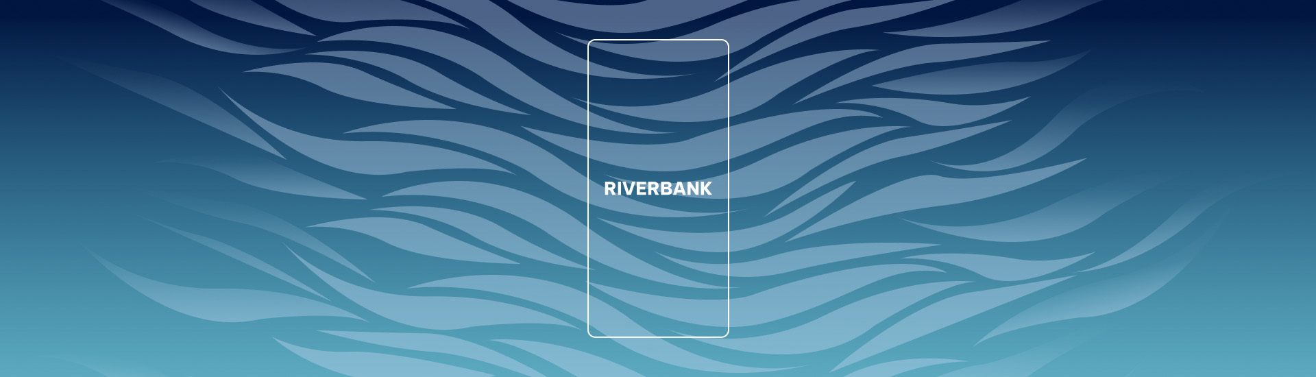 Waves on a blue gradient background with a phone wireframe that has the words 'Riverbank' inside of it